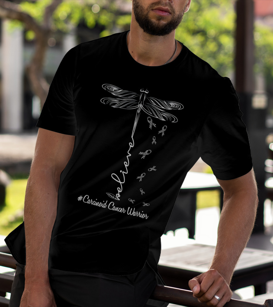 Believe Dragonfly Carcinoid Cancer Warrior T-Shirt