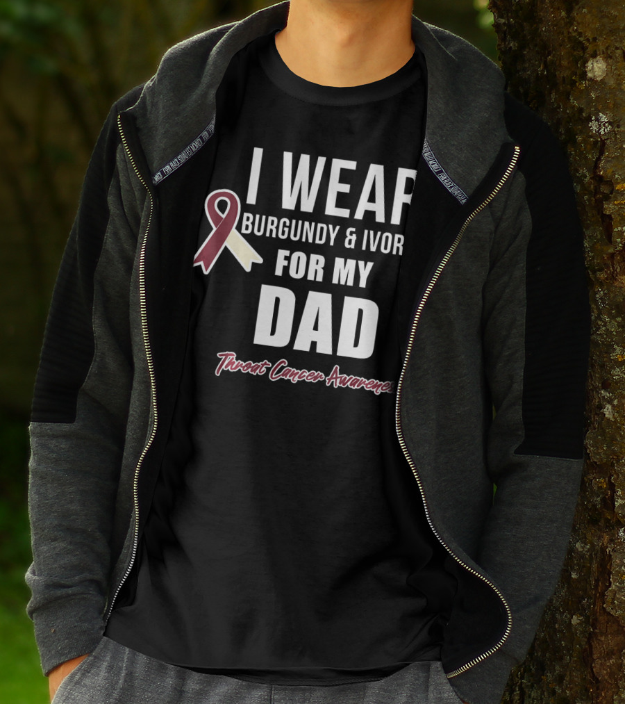 I Wear Burgundy And Ivory For My Dad Throat Cancer Awareness T-Shirt