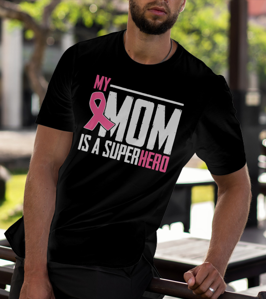 My Mom Is My Superhero Pink Ribbon Breast Cancer Awareness T-Shirt
