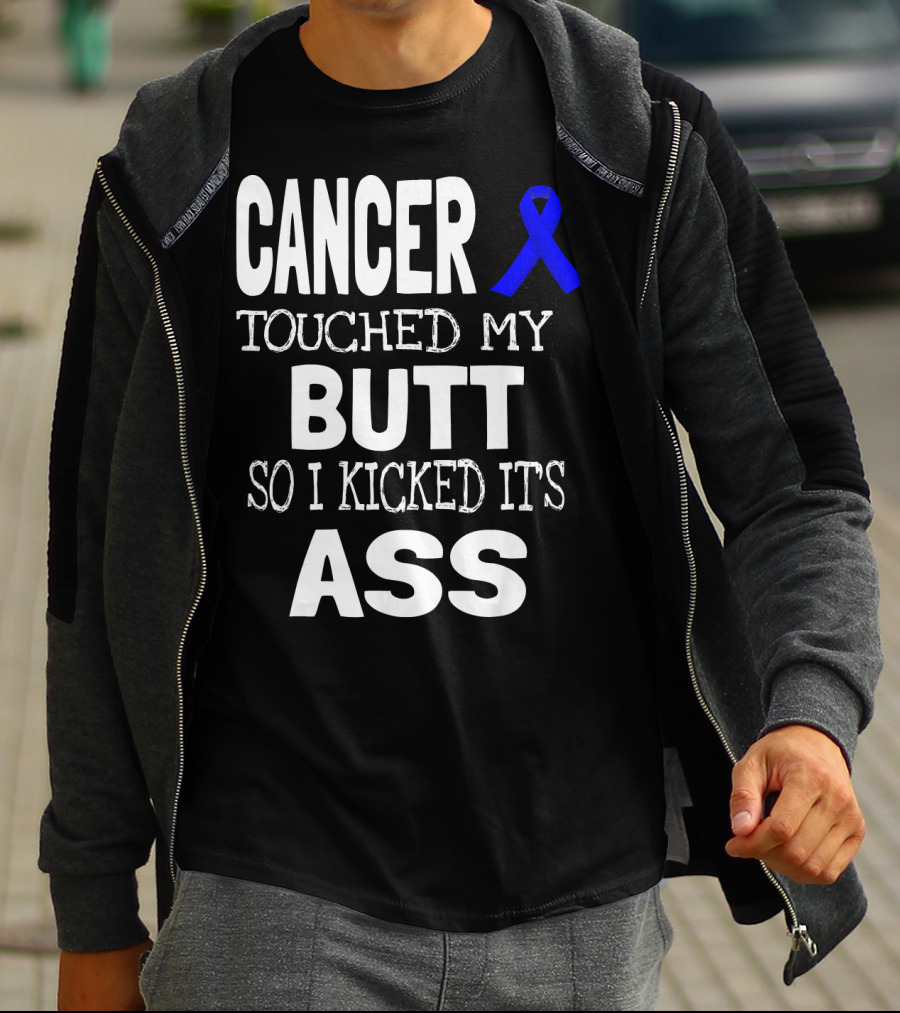 Cancer Touched My Butt So I Kicked Its Ass Colon Cancer Awareness Blue T-Shirt