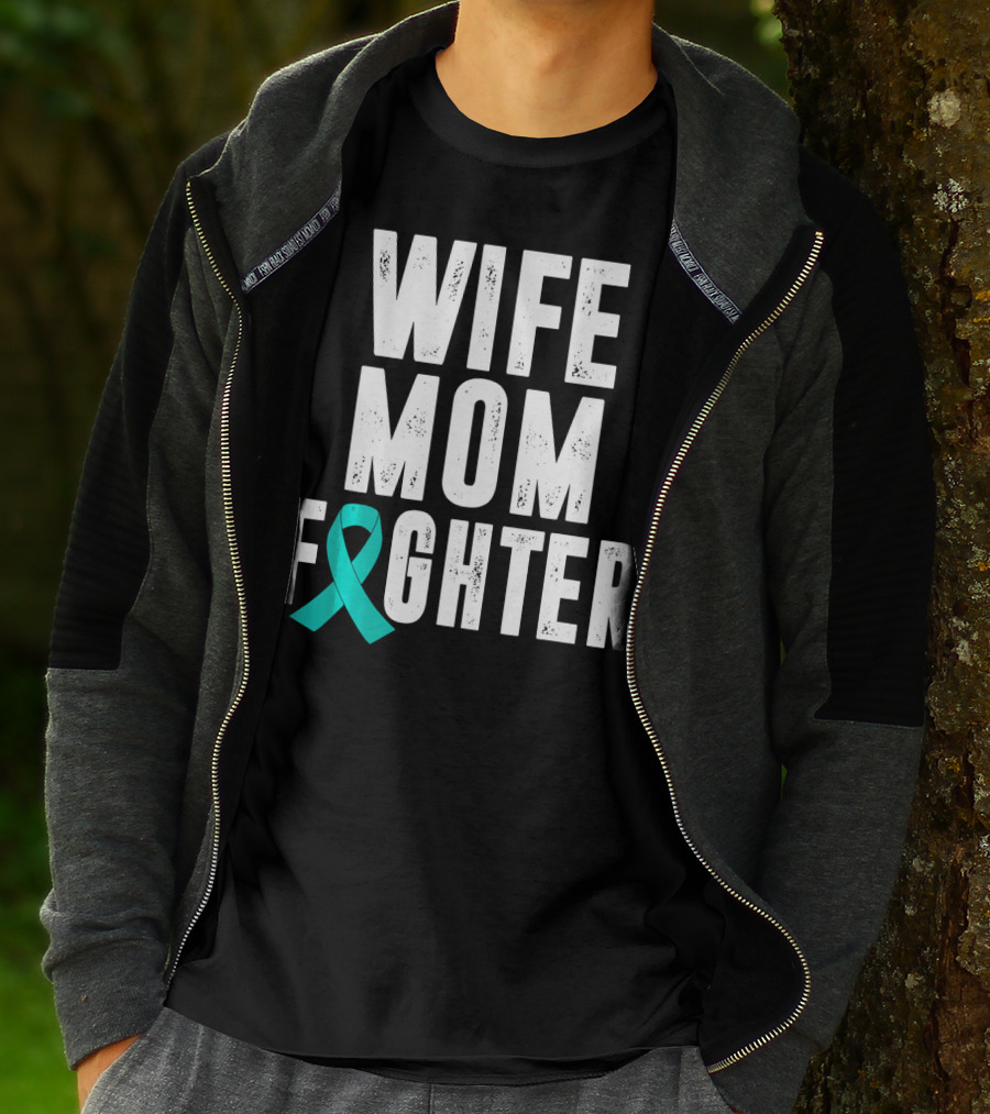 Wife Mom Fighter Ovarian Cancer Awareness Teal T-Shirt