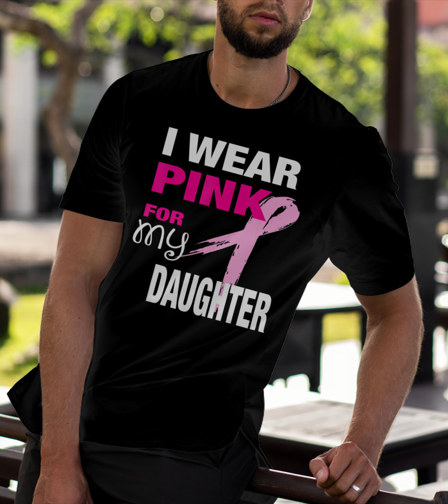 I Wear Pink For My Daughter Brea T-Shirt