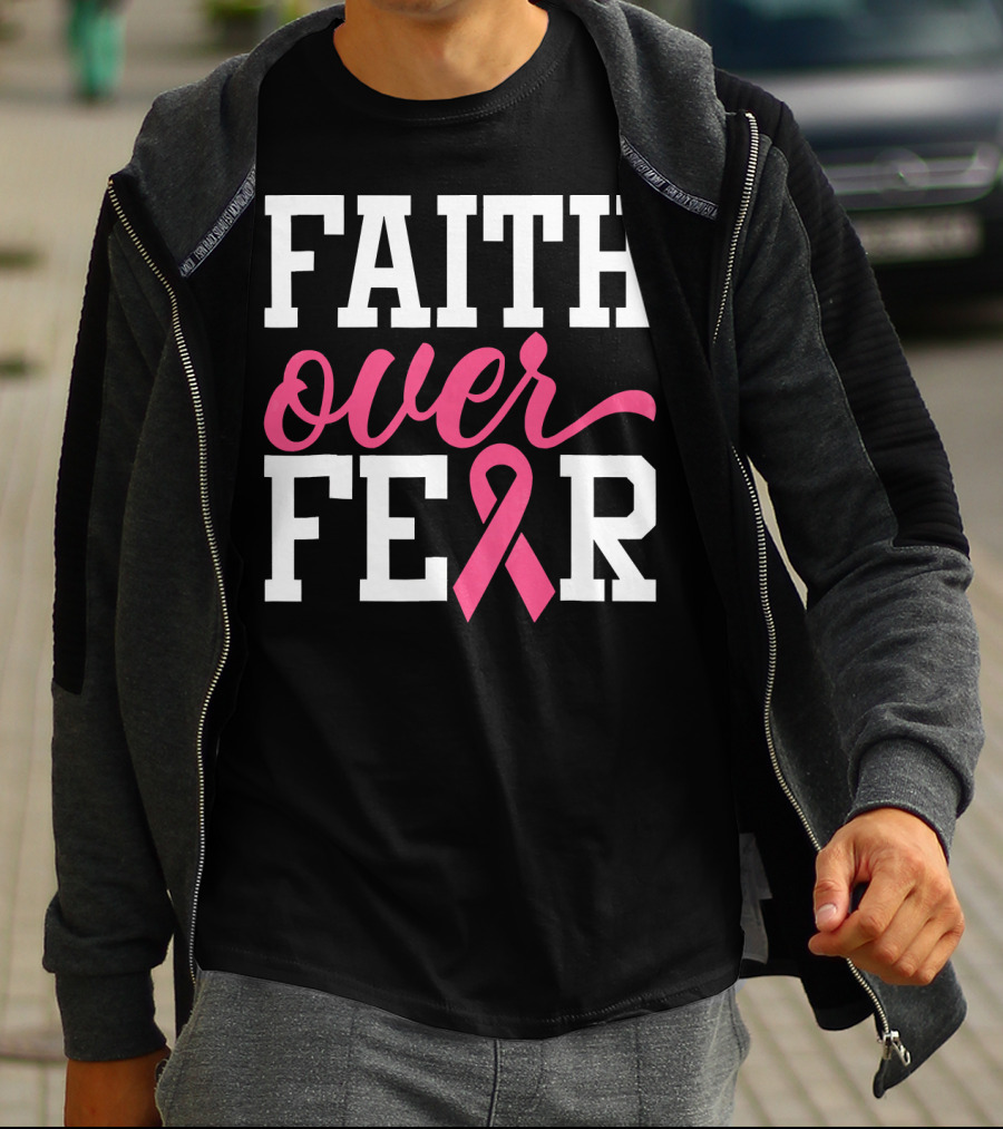 Faith Over Fear Pink Ribbon Breast Cancer Surv T-Shirt