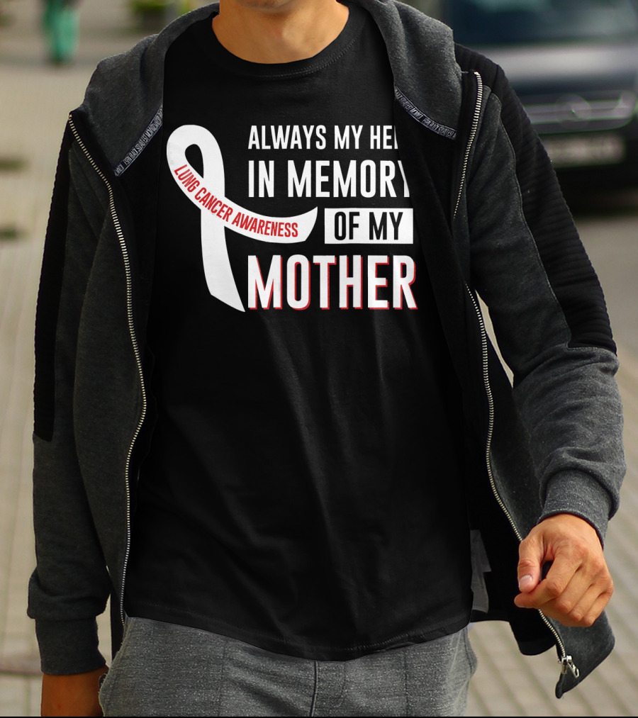 ALWAYS MY HERO IN MEMORY OF MY MOTHER LUNG CANCER AWARENESS T-Shirt