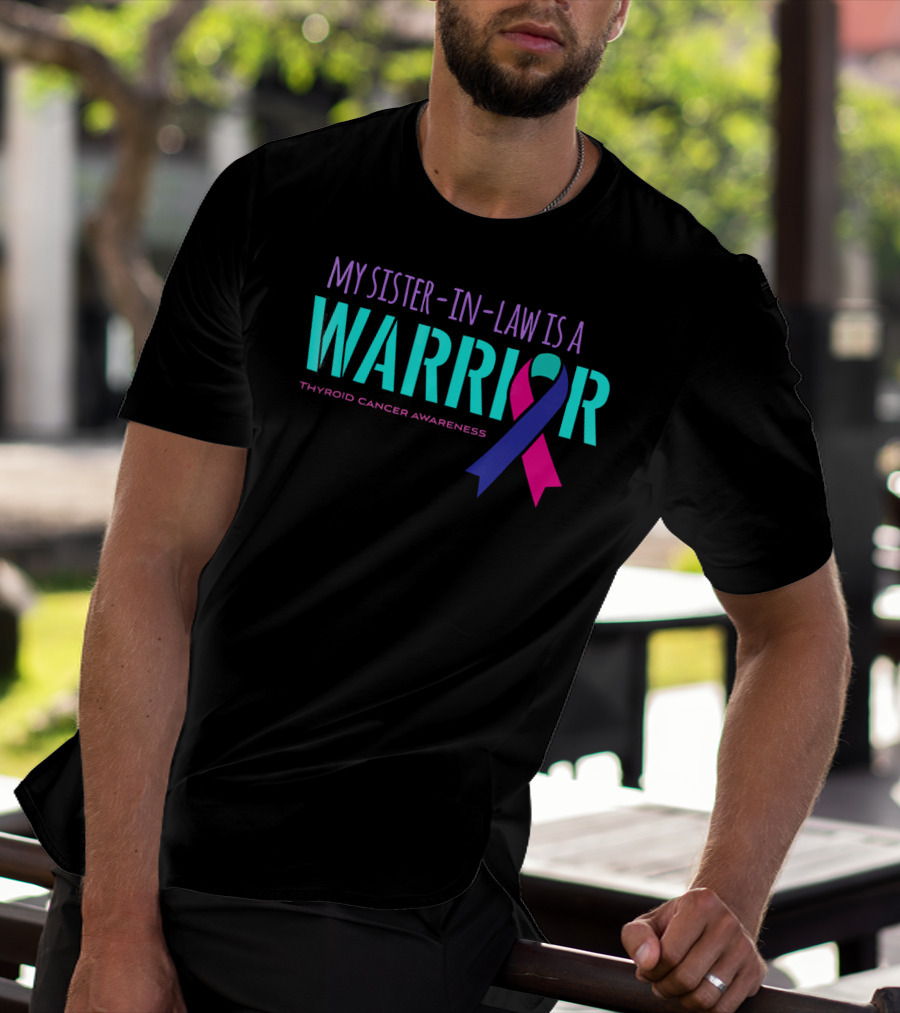 My Sister-in-Law Is A Warrior Thyroid Cancer Awareness T-Shirt