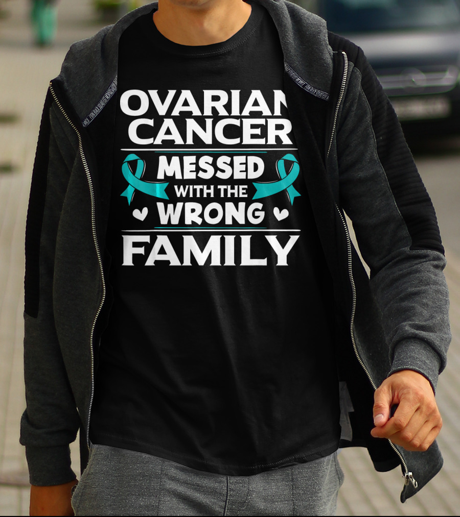 Ovarian Cancer Messed With The Wrong Family Teal T-Shirt