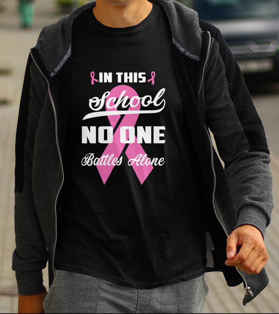 In This School No One Battles Alone Pink Ribbon Awareness T-Shirt