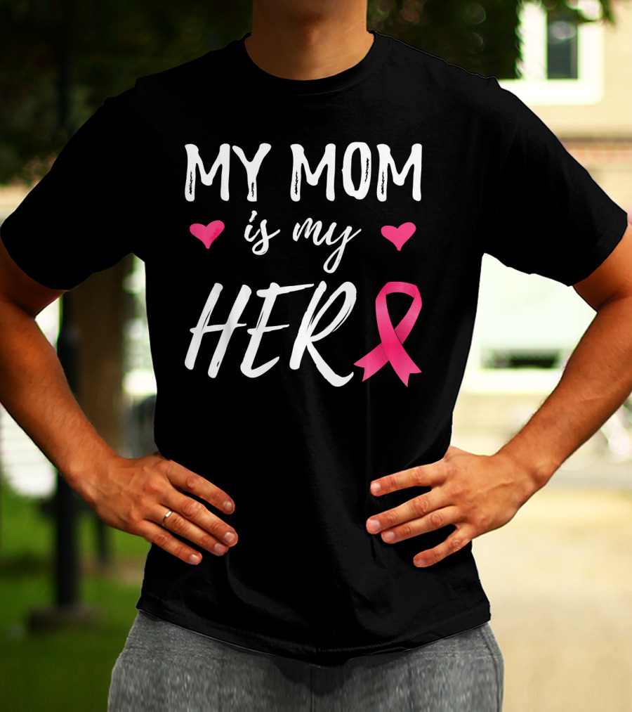 My Mom Is My Hero Pink Ribbon Hearts Breast Cancer Awareness T-Shirt