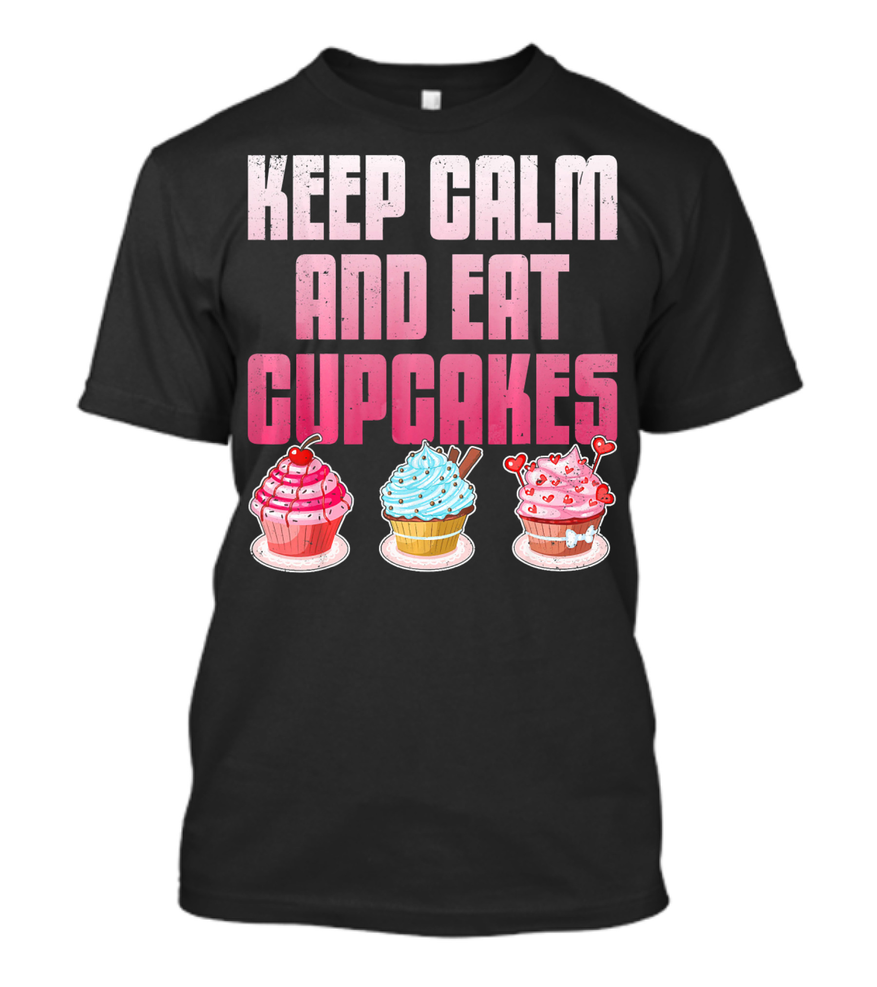 Keep Calm And Eat Cupcakes Funny Cupcake Humor T-Shirt