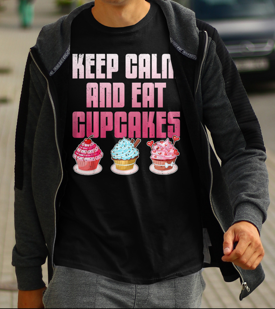 Keep Calm And Eat Cupcakes Funny Cupcake Humor T-Shirt
