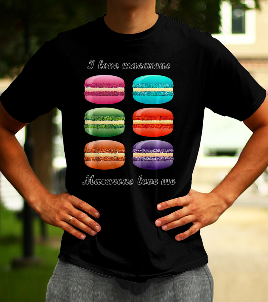 I Love Macarons Macarons Love Me T-Shirt