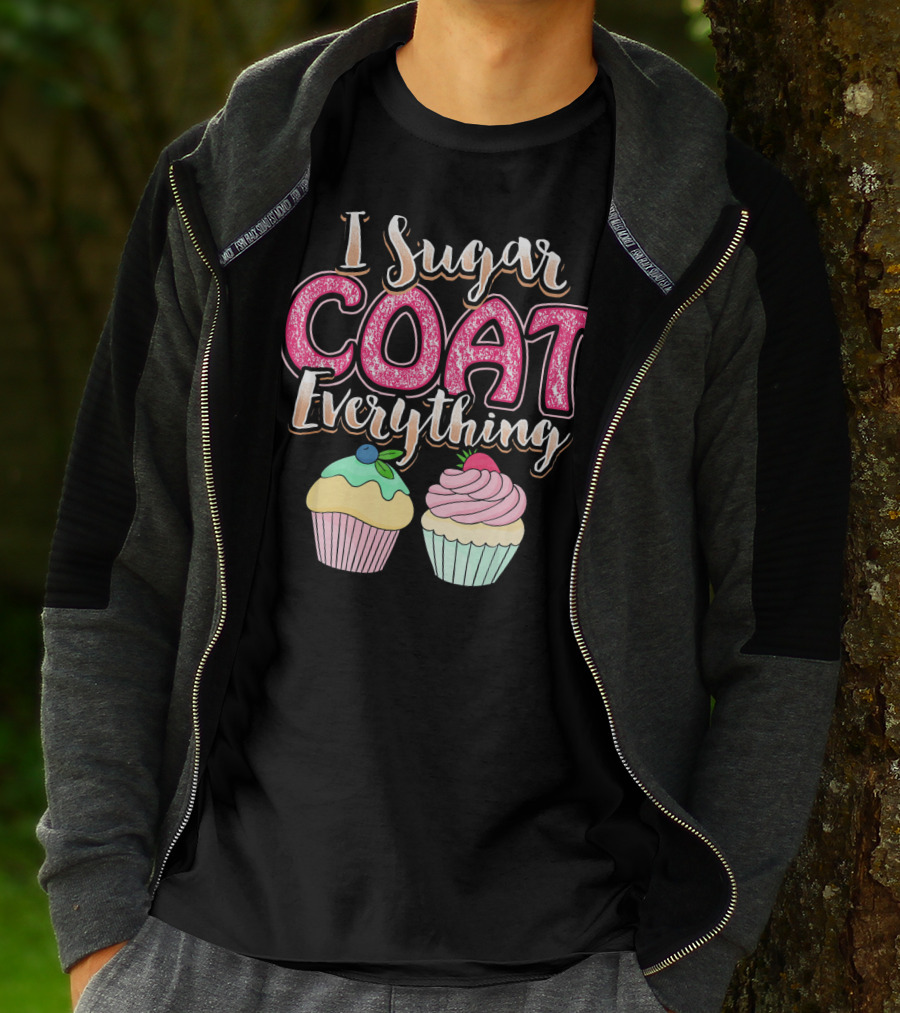 I Sugar Coat Everything Funny Baking Cupcakes T-Shirt