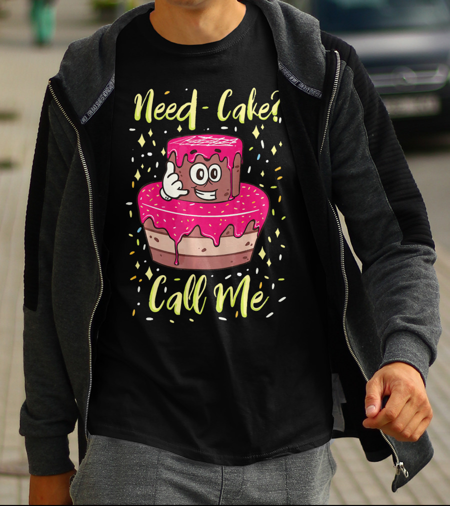 Need Cake? Call Me Funny Baking Cake Character T-Shirt