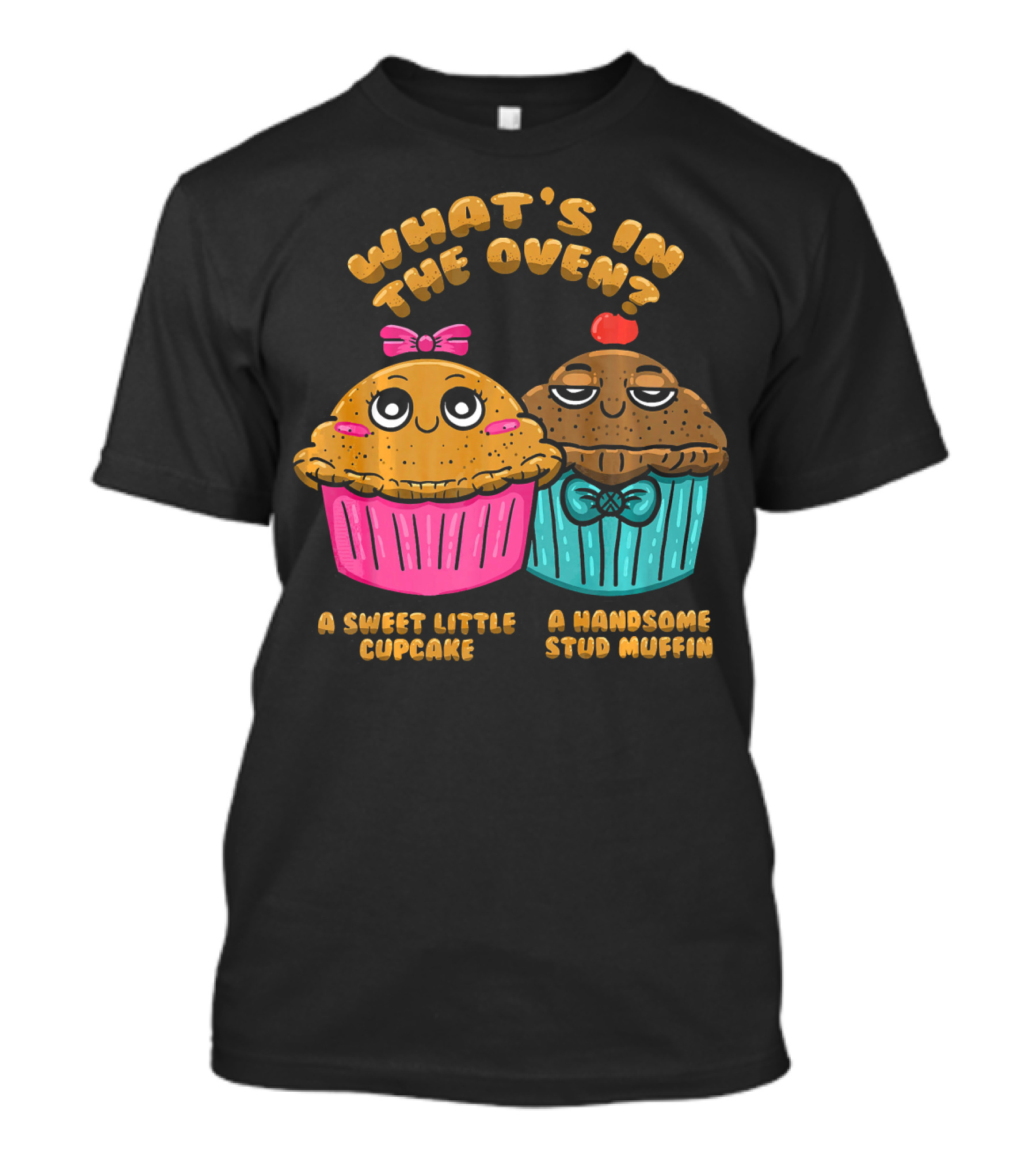 What's In The Oven Sweet Little Cupcake Handsome Stud Muffin T-Shirt