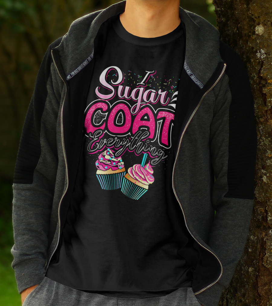 I Sugar Coat Everything Cupcake Sprinkles And Frosting Fun T-Shirt