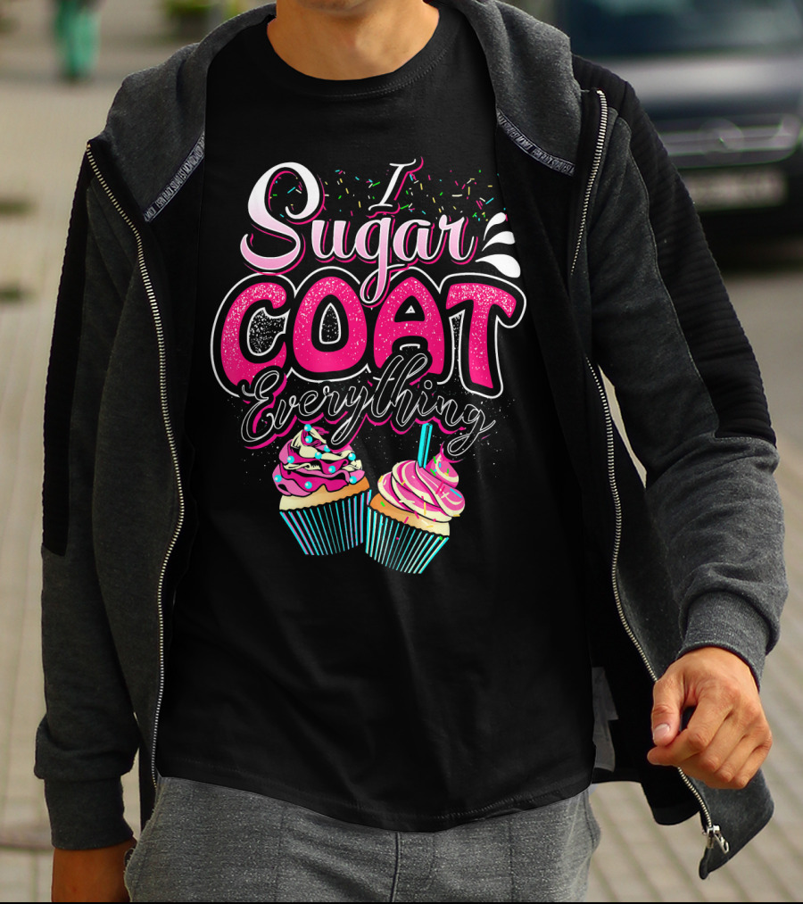 I Sugar Coat Everything Cupcake Sprinkles And Frosting Fun T-Shirt