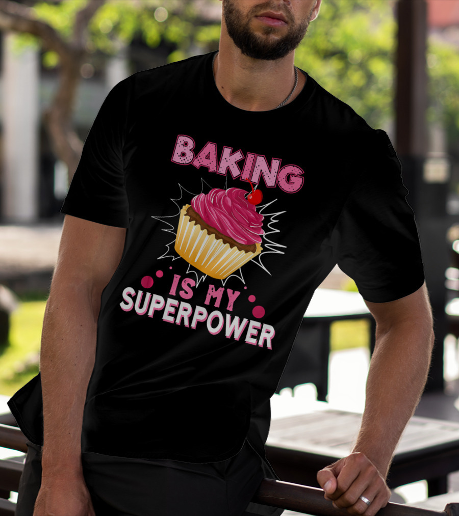 Baking Is My Superpower Delicious Cupcake Explosion T-Shirt