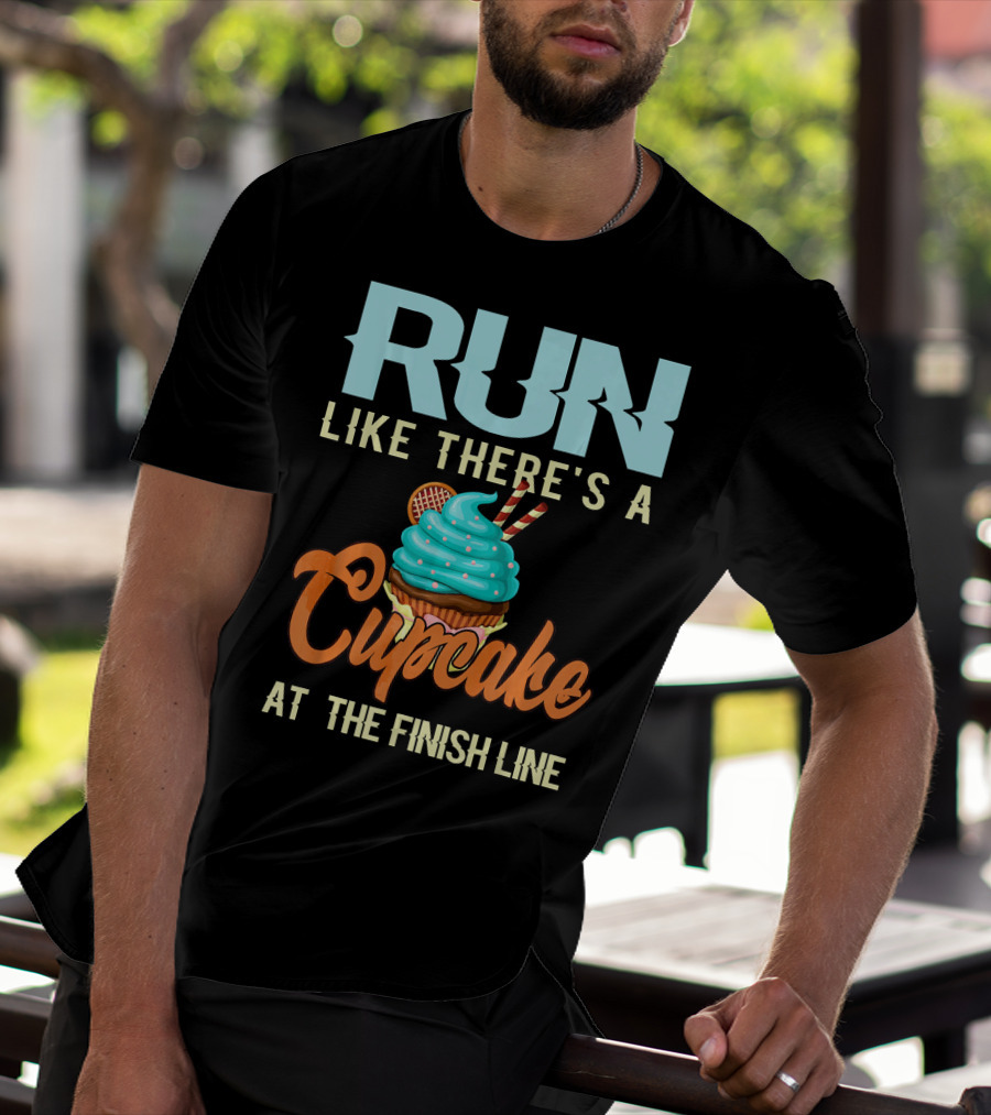 RUN Like There's A Cupcake At The Finish Line T-Shirt