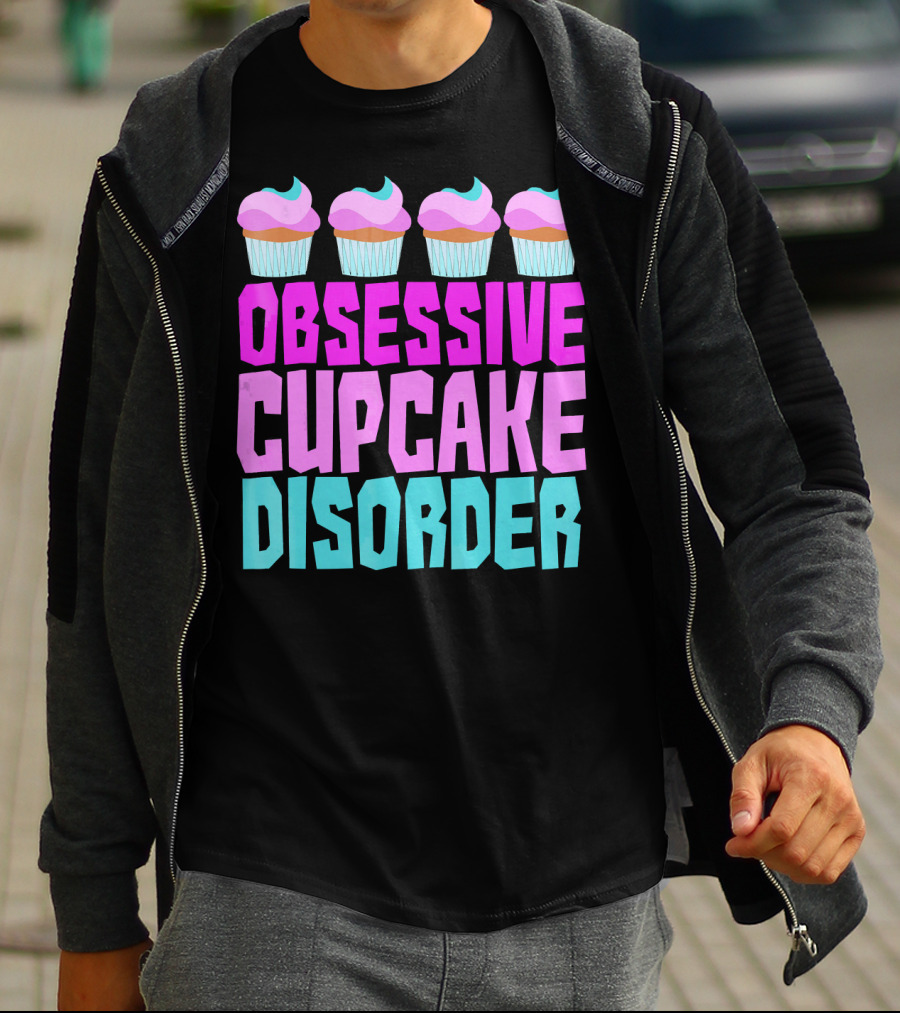 Obsessive Cupcake Disorder Cute Cupcake Sweets Humorous T-Shirt