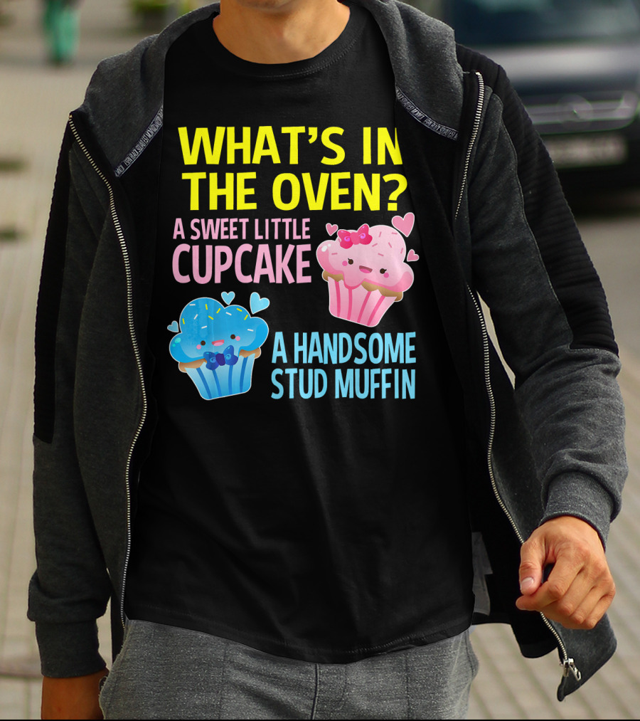 WHAT'S IN THE OVEN A SWEET LITTLE CUPCAKE A HANDSOME STUD MUFFIN T-Shirt