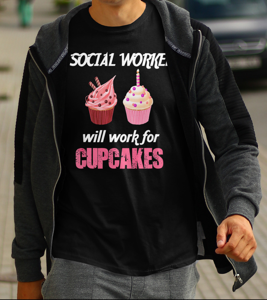 Social Worker Will Work For Cupcakes T-Shirt