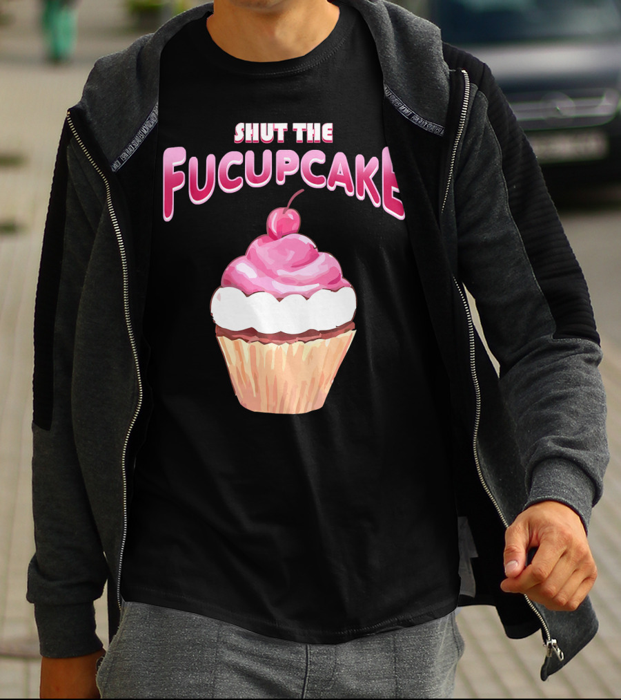 Shut The Fucupcake Cupcake Kawaii Candy With Cherry Topping T-Shirt