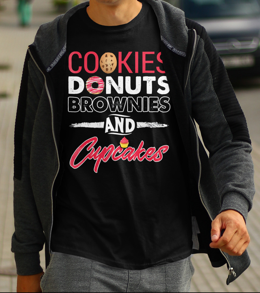 Cookies Donuts Brownies And Cupcakes With Sweet T-Shirt