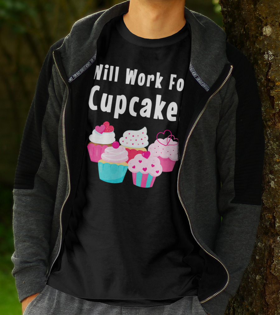 Will Work For Cupcakes Cute Funny Cake Pastry T-Shirt