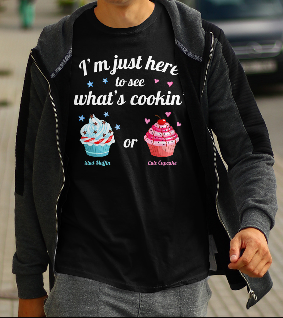 I'm Just Here To See What's Cookin' Stud Muffin Or Cute Cupcake Gender Reveal T-Shirt