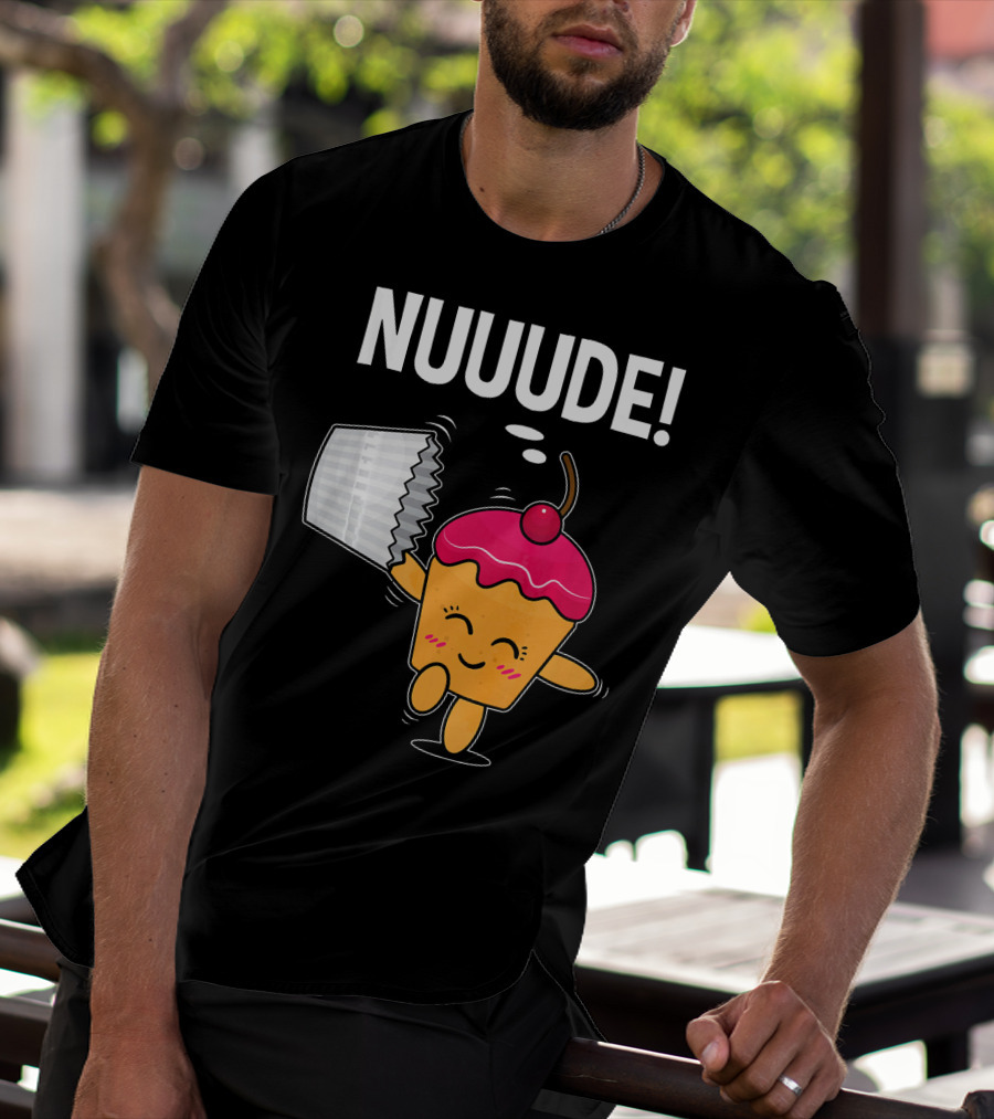 NUUUDE What Do You Call A Cupcake Without Its Wrapper? T-Shirt