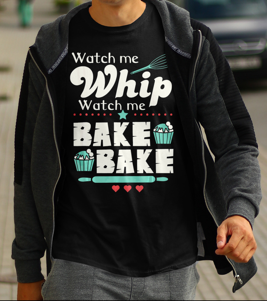 Watch Me Whip Watch Me Bake Bake Funny Cupcake T-Shirt