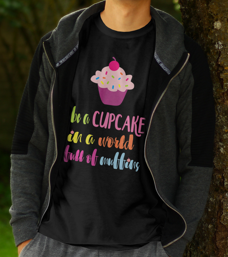 Be A Cupcake In A World Full Of Muffins Colorful Sprinkle Cherry Cupcake T-Shirt