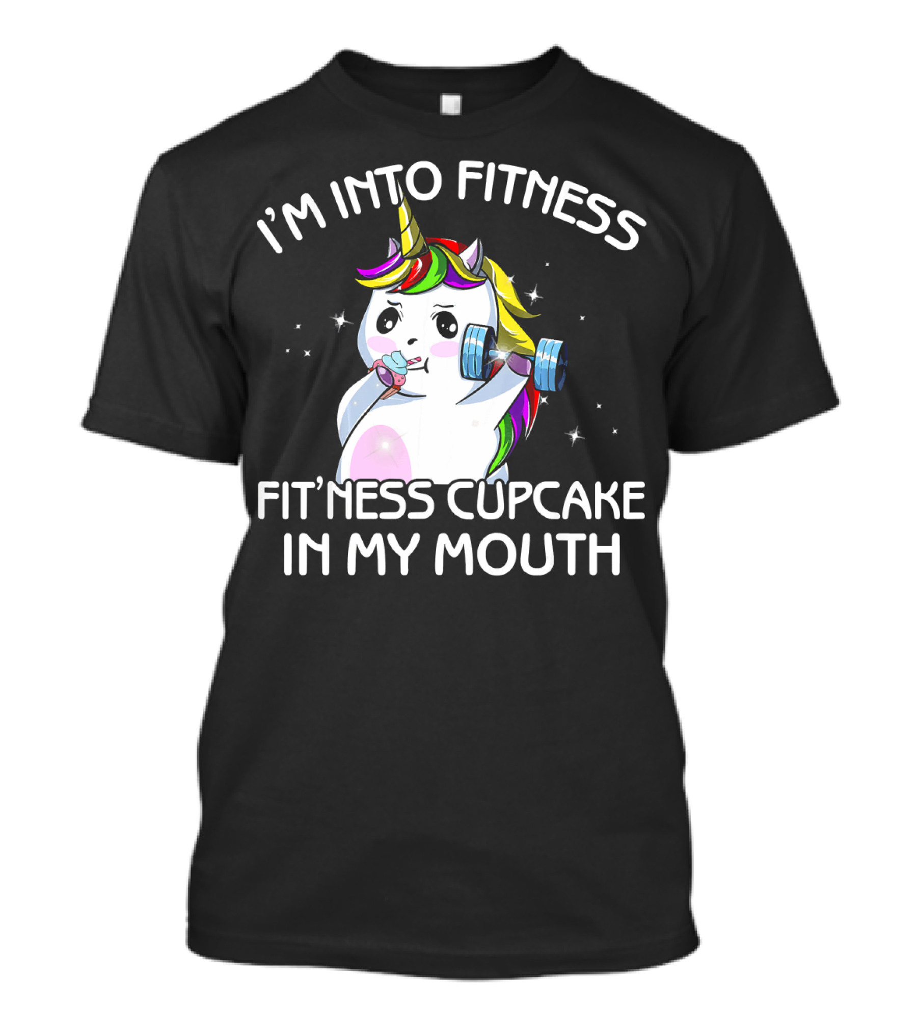 I'm Into Fitness Fitness Cupcake In My Mouth Unicorn T-Shirt