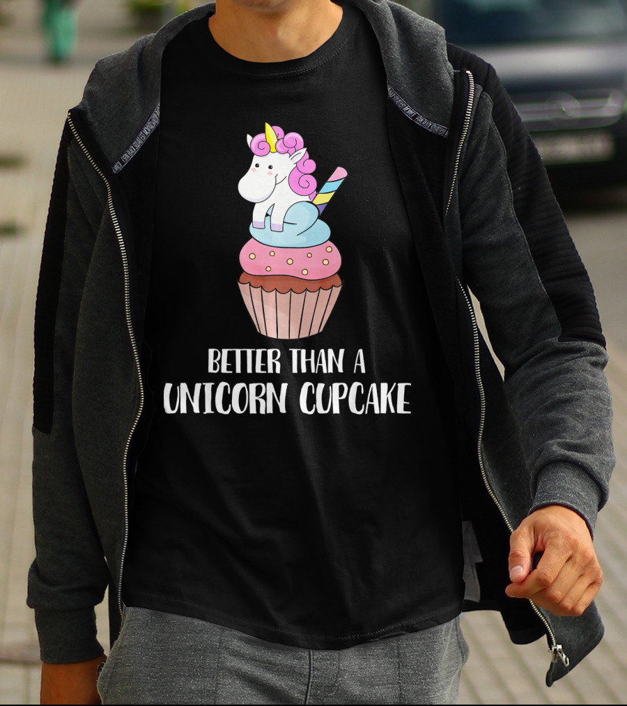 Better Than A Unicorn Cupcake Pastel Rainbow Treat Magic T-Shirt
