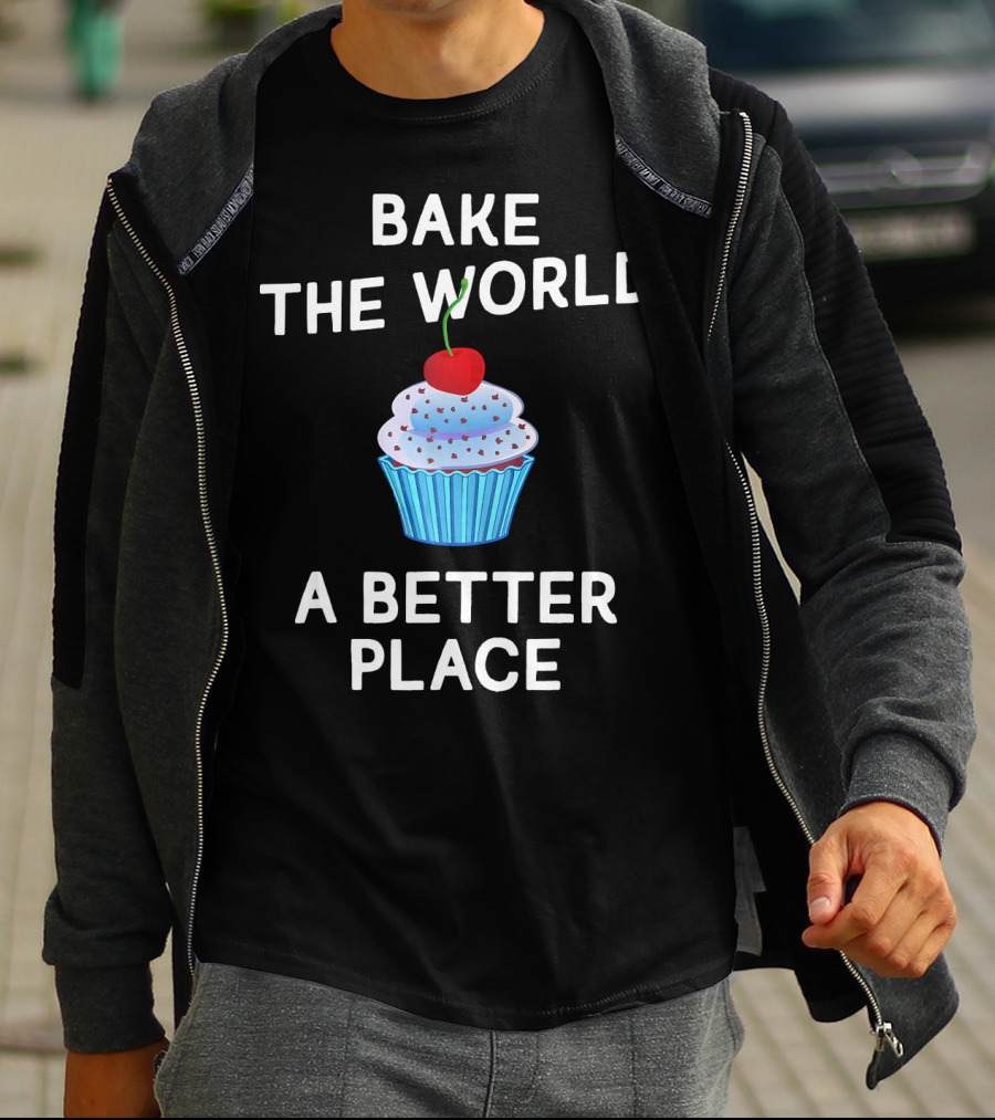 Bake The World A Better Place Cupcake Positivity T-Shirt