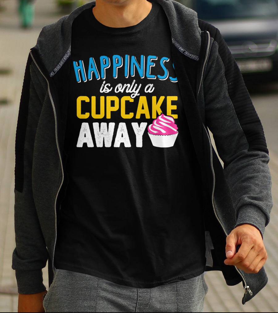 Happiness Is Only A Cupcake Away With Pink Frosted Cupcake T-Shirt