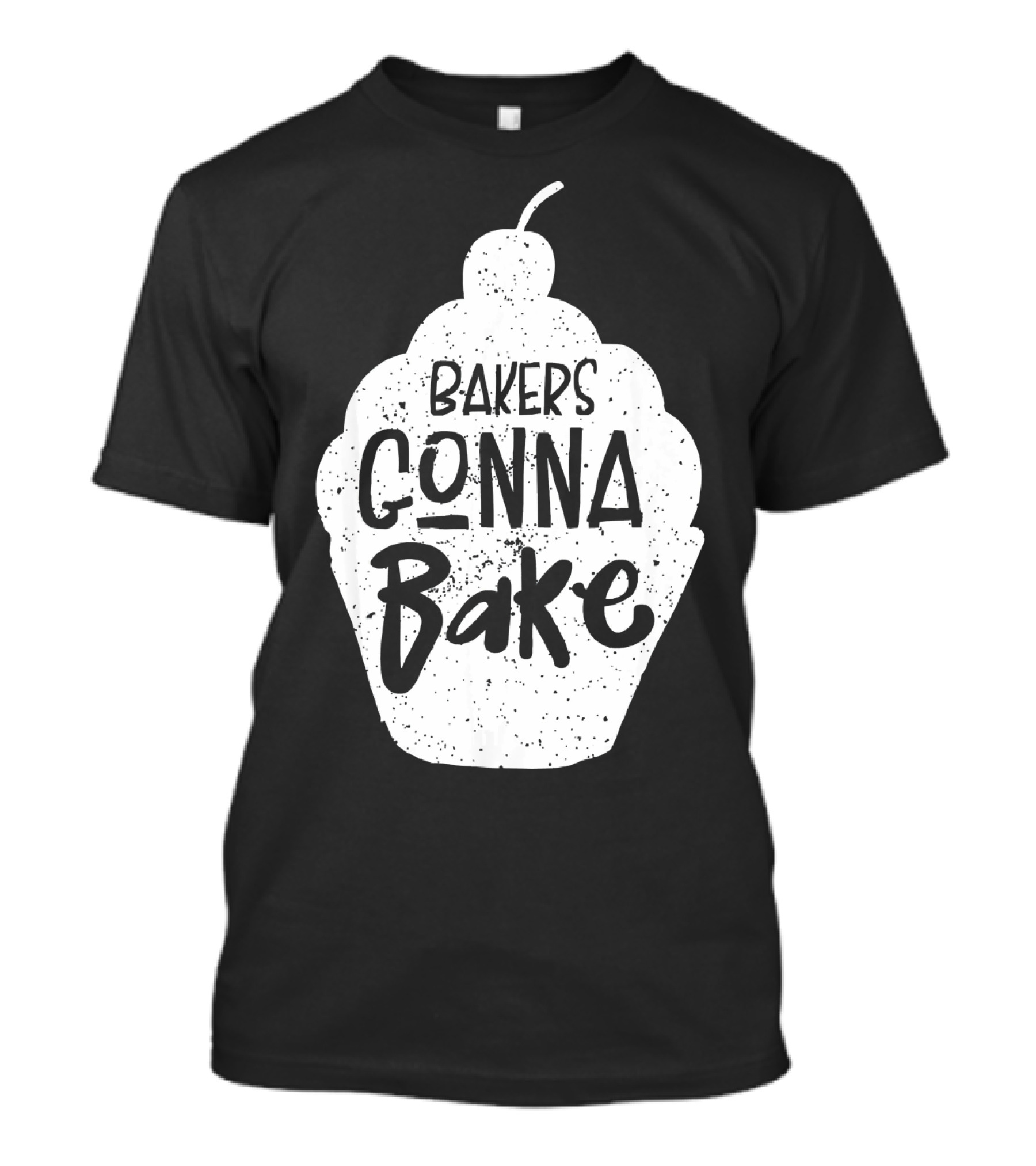 Bakers Gonna Bake Funny Baking Cupcake Pastry T-Shirt