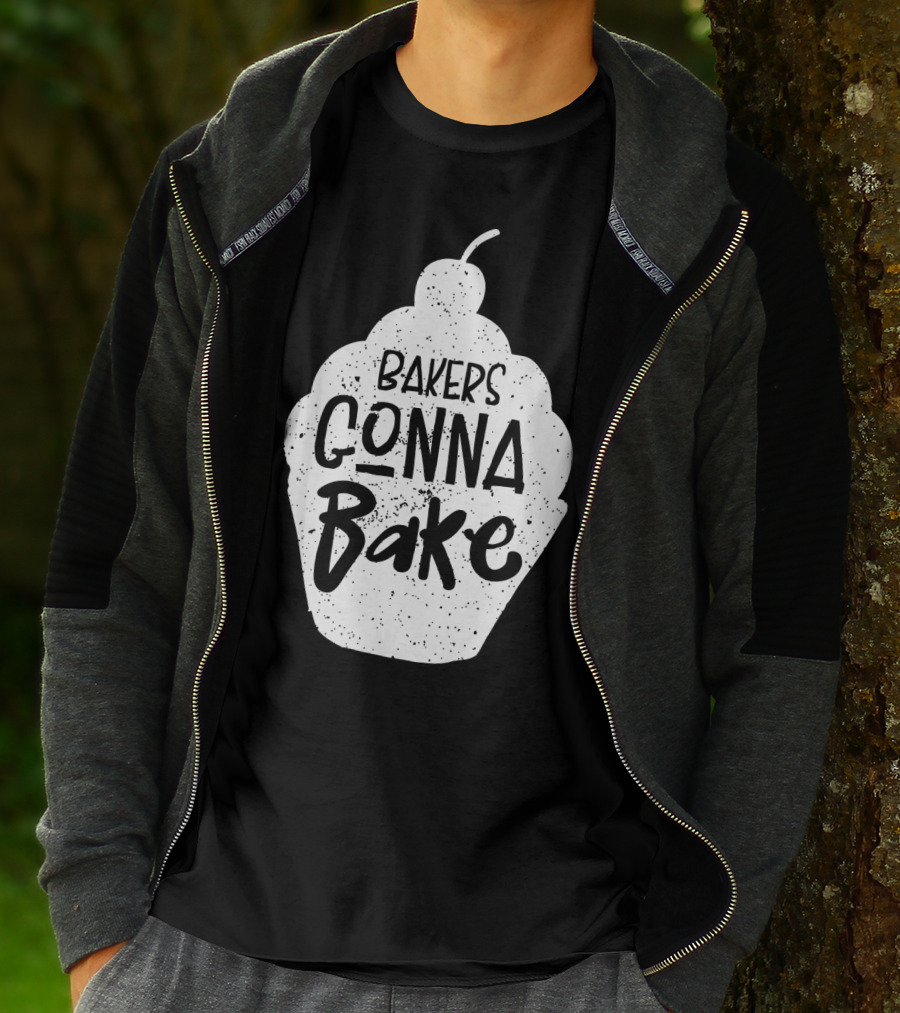 Bakers Gonna Bake Funny Baking Cupcake Pastry T-Shirt