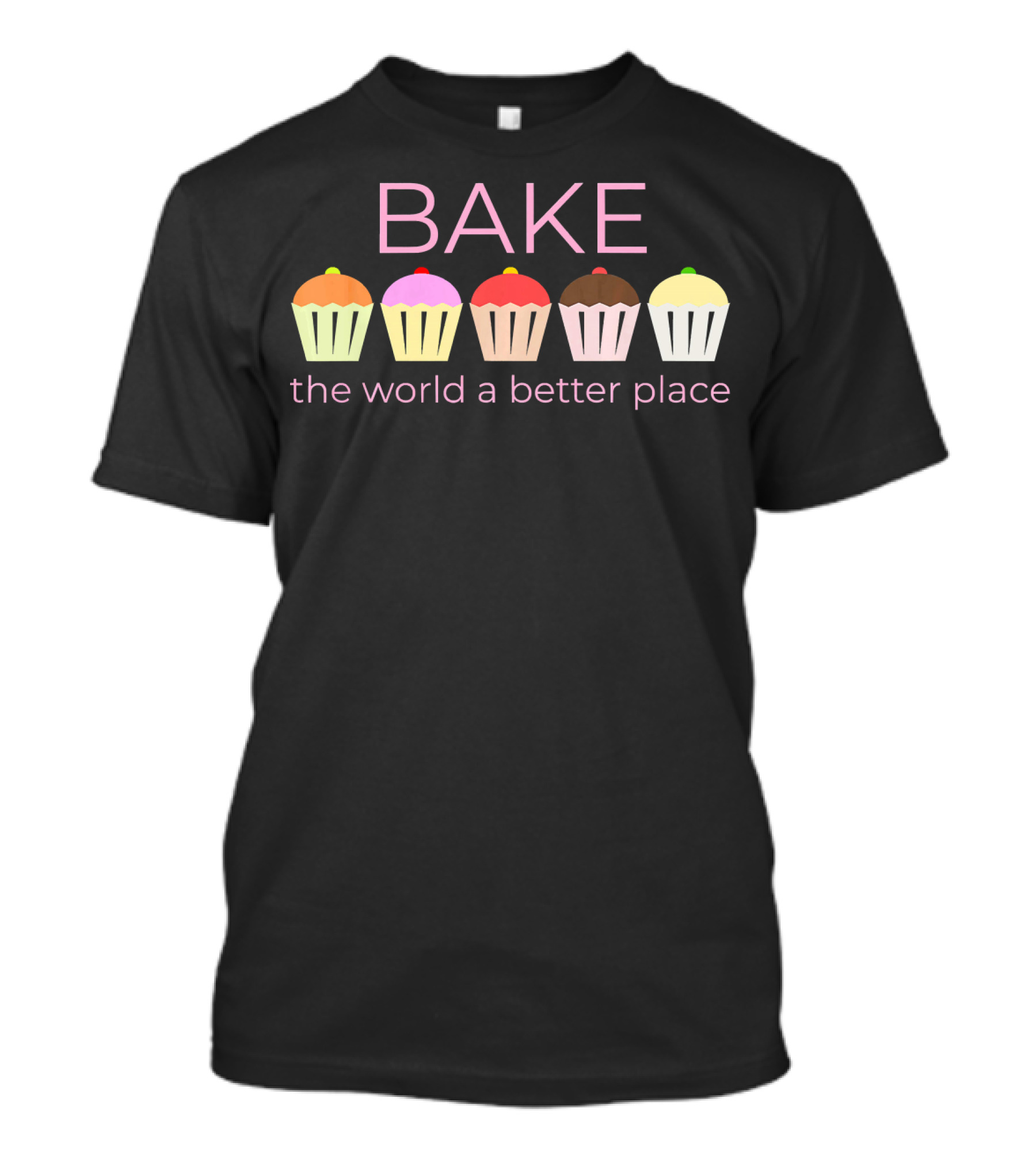 BAKE The World A Better Place Cupcake Quintet T-Shirt
