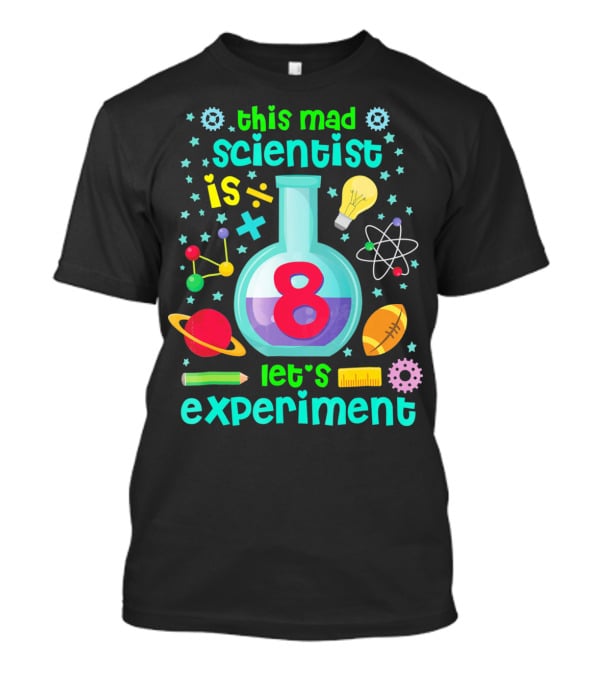Kids Birthday Age 8 This Mad Scientist Is 8 Let's Experiment T-Shirt