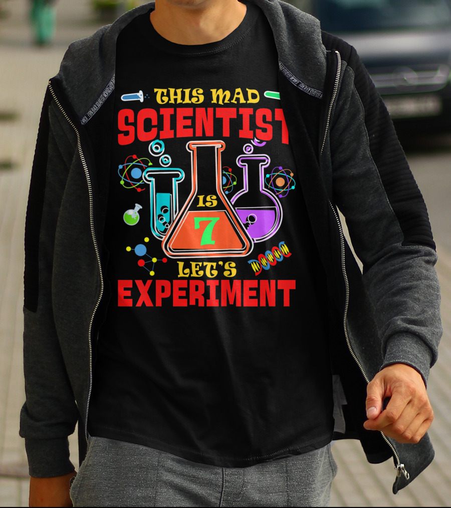 This Mad Scientist Is 7 Let's Experiment T-Shirt