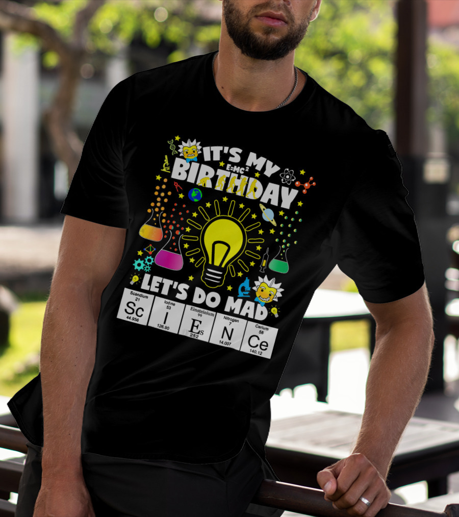 It's My Birthday E=MC² Let's Do Mad Science ScINeCe T-Shirt