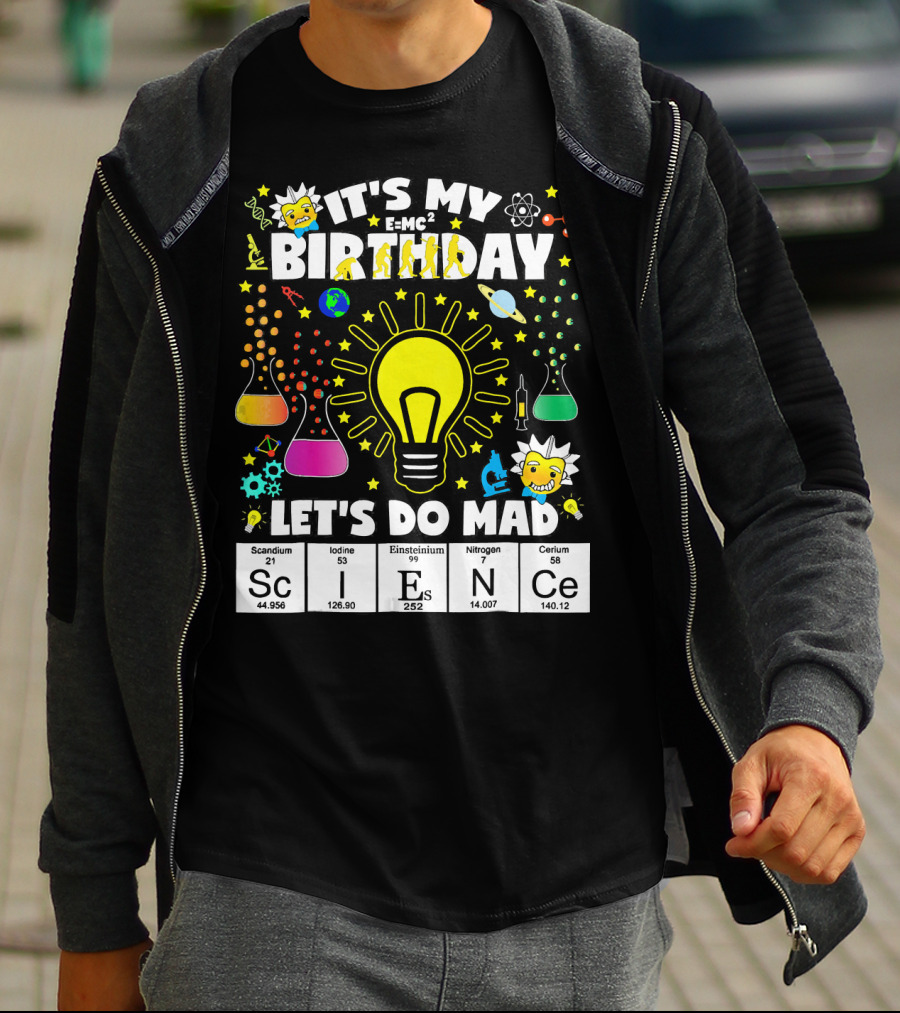 It's My Birthday E=MC² Let's Do Mad Science ScINeCe T-Shirt