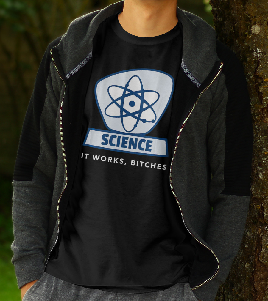 Science Humor Sarcastic Atom It Works Bitches T-Shirt