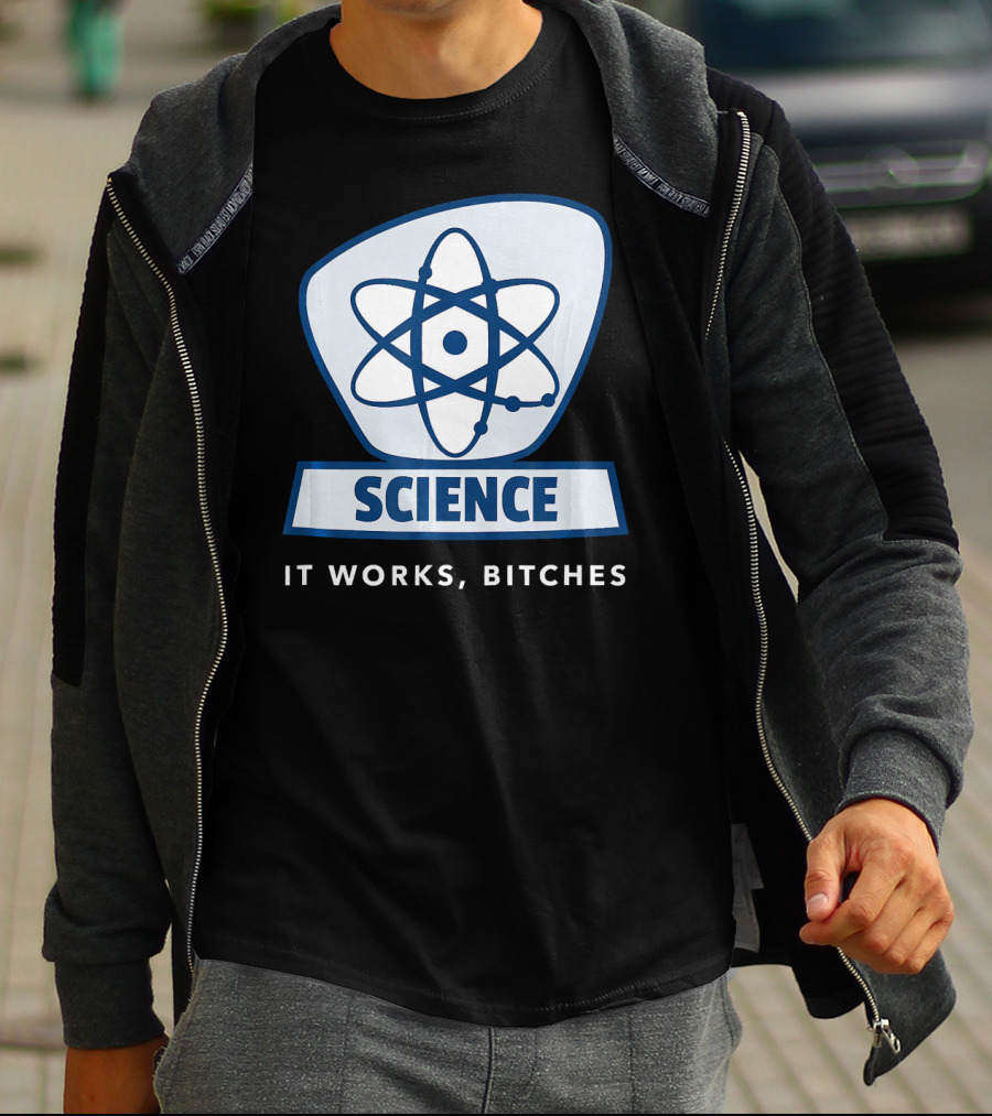 Science Humor Sarcastic Atom It Works Bitches T-Shirt