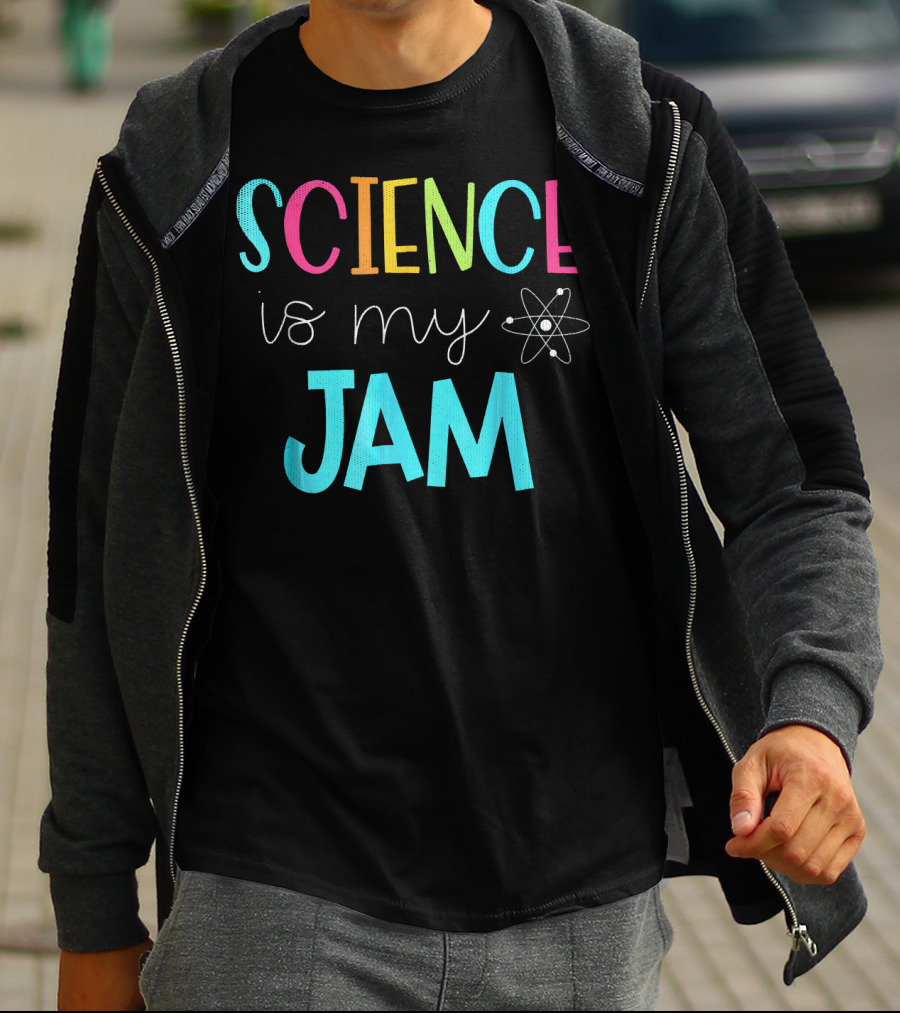 Science Teacher Science Is My Jam Atom Motif T-Shirt