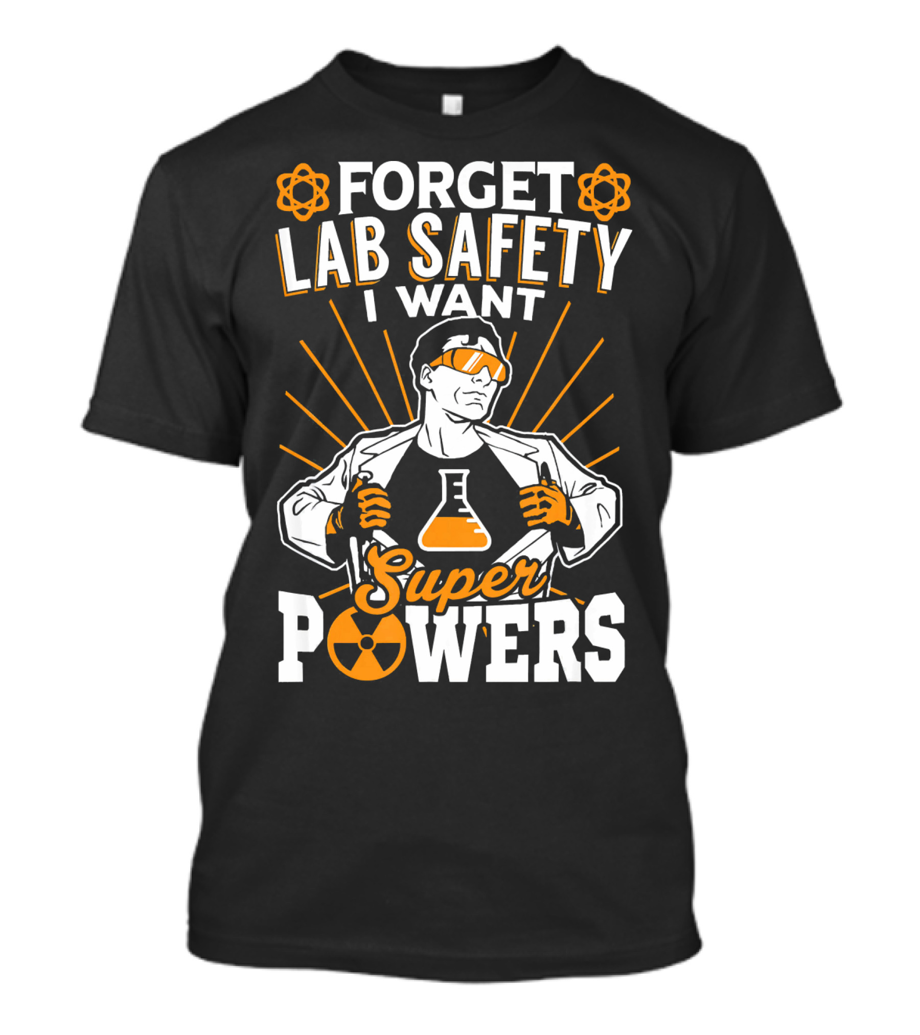 FORGET LAB SAFETY I WANT SUPERPOWERS T-Shirt