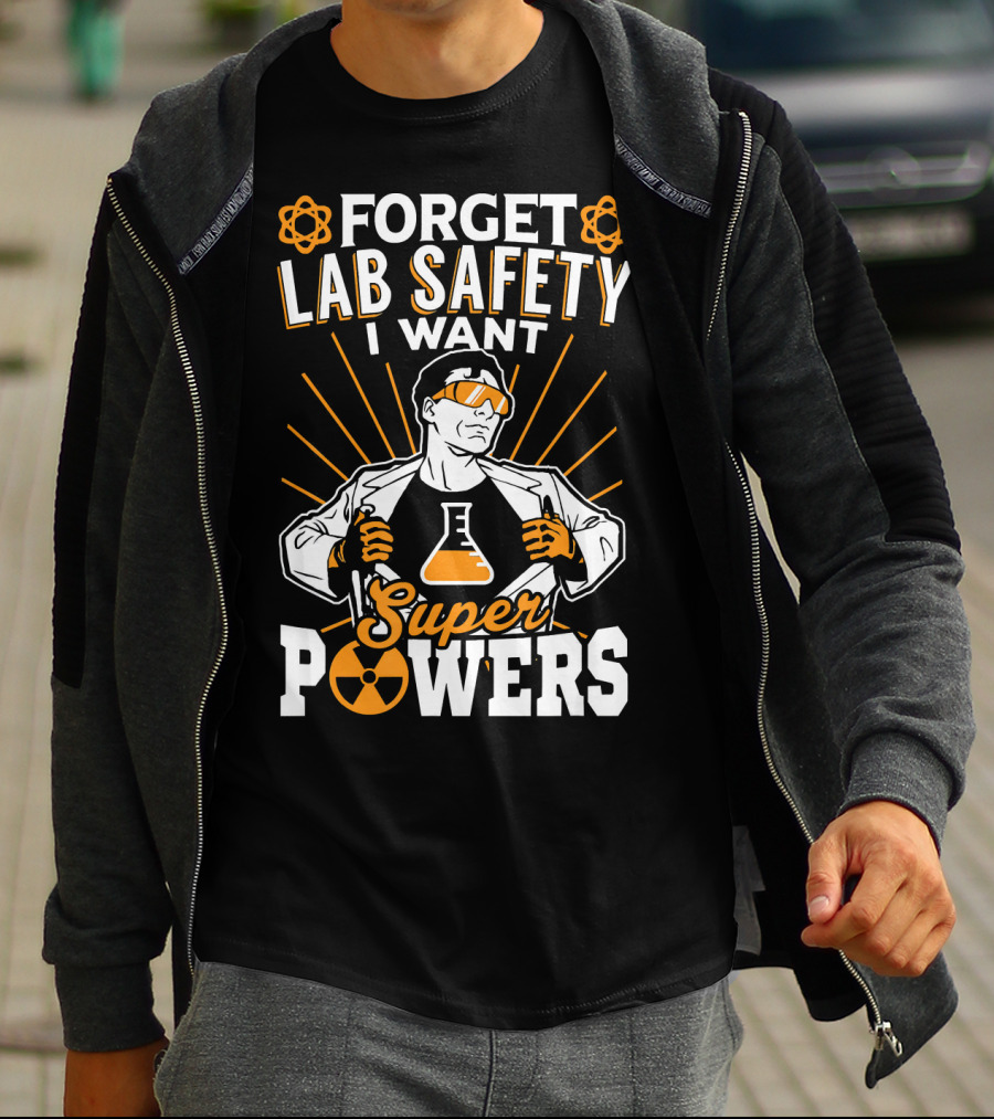 FORGET LAB SAFETY I WANT SUPERPOWERS T-Shirt