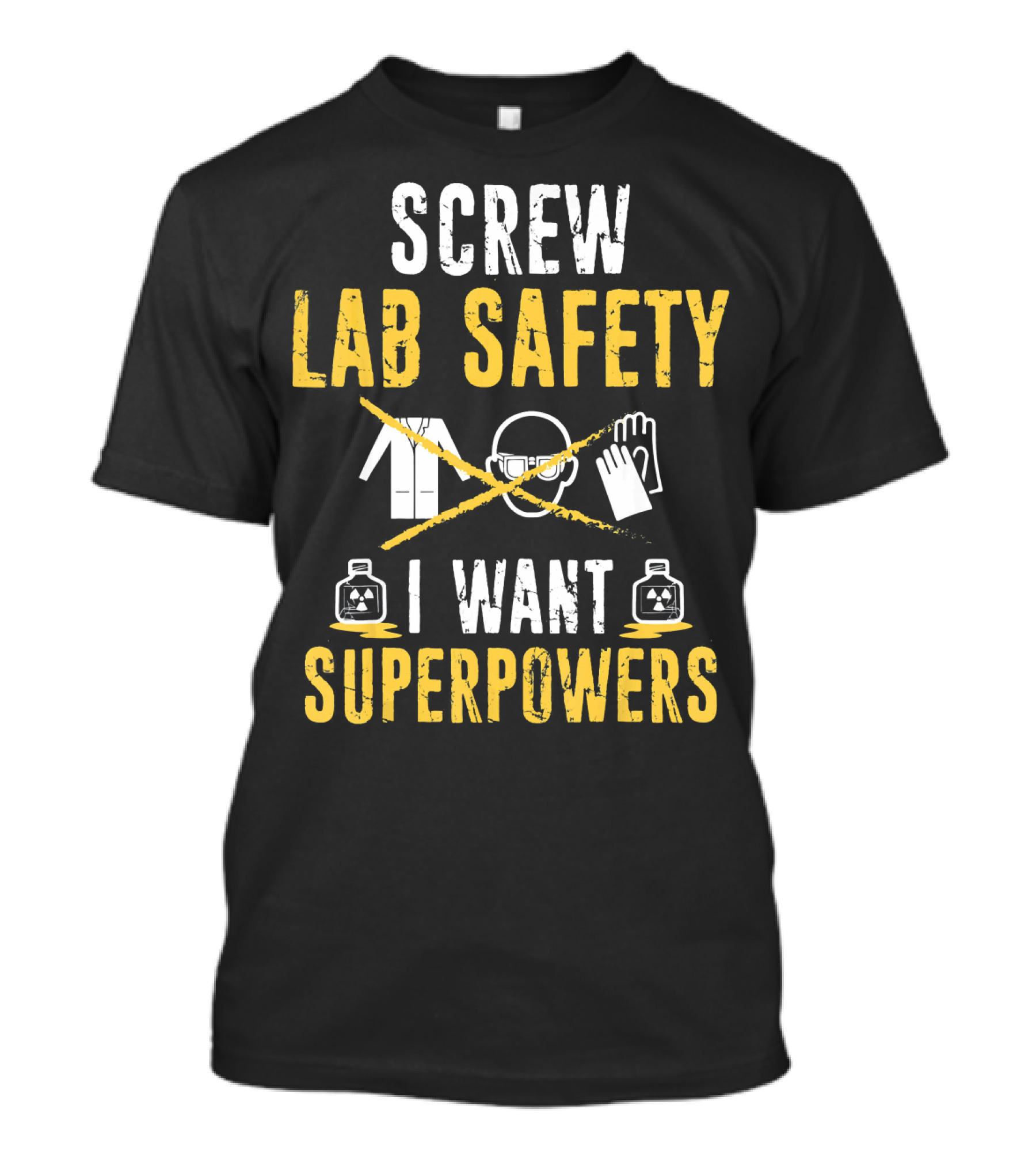 Screw Lab Safety I Want Superpowers T-Shirt