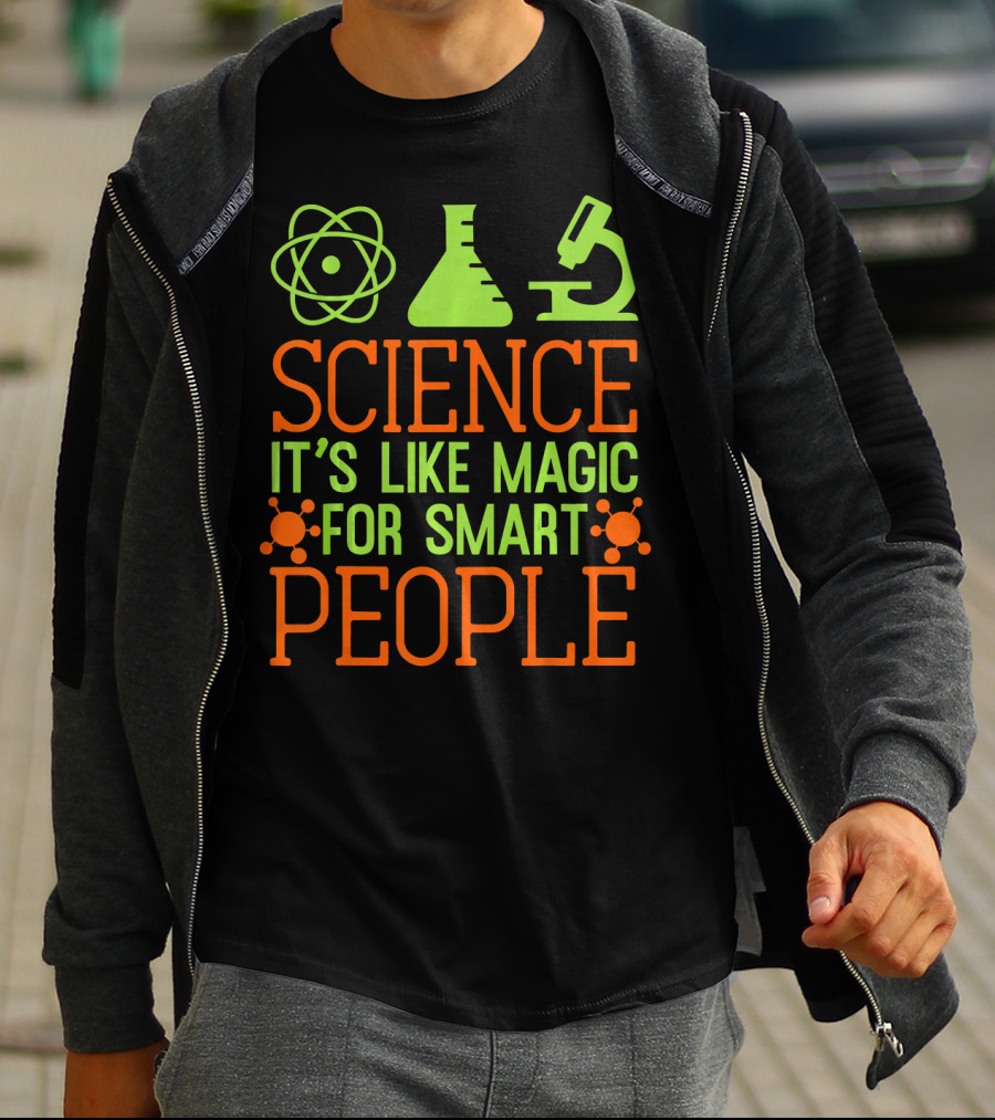 SCIENCE IT'S LIKE MAGIC FOR SMART PEOPLE T-Shirt